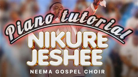 How To Play Nikurejeshee By Neema Gospel Choir Piano Tutorial Youtube