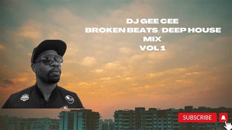 Broken Beats Deep House Mix Vol Dj Gee Cee Youtube