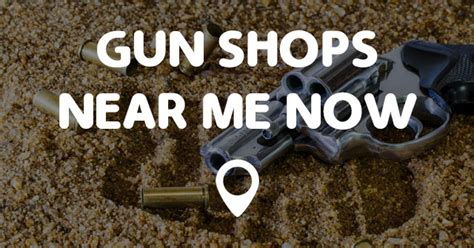 GUN SHOPS NEAR ME NOW - Points Near Me