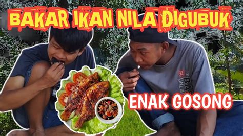 Bakar Ikan Nila Bersama Agung Digubuk Gosong Dikit Gak Ngaruh Youtube