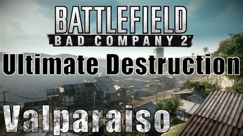 Battlefield Bad Company 2 Ultimate Destruction Valparaiso YouTube