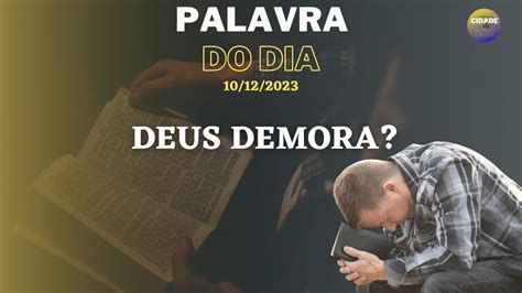 Palavra Do Dia Deus Demora A Fazer Youtube