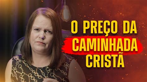 O PREÇO DA CAMINHADA CRISTÃ Mensagem do dia YouTube