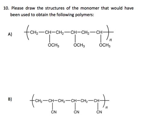 Solved 10 Please Draw The Structures Of The Monomer That