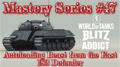 WoT Blitz Mastery Series IS3 Defender YouTube