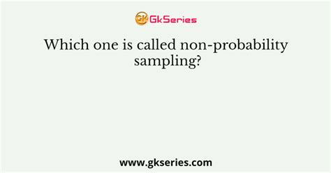 Which One Is Called Non Probability Sampling