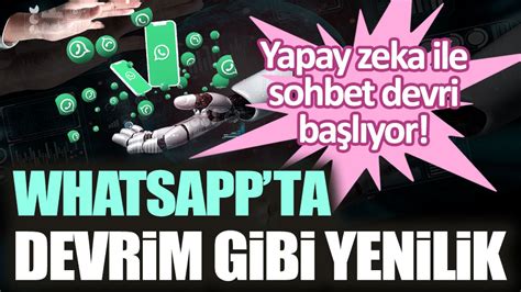 WhatsApp ta devrim gibi yenilik Yapay zeka ile sohbet devri başlıyor