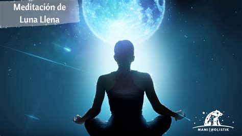 Meditaci N De Luna Llena Youtube