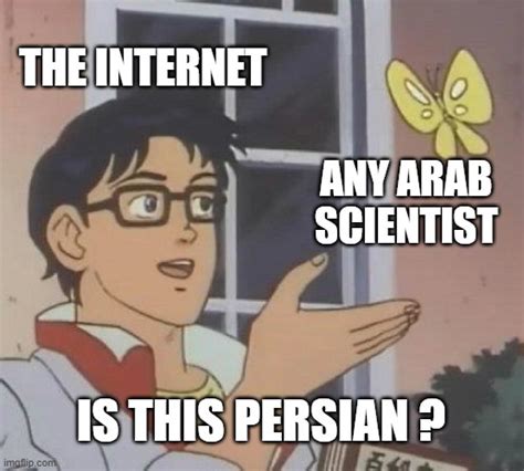 The Persianisation Of Arab Scientists On The Internet Imgflip