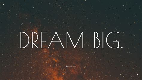 Dream Big” Wallpaper By Quotefancy