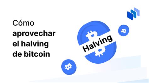 Guía Para Prepararse Ante El Halving De Bitcoin En Abril De 2024