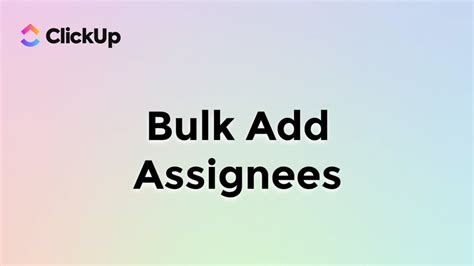 Bulk Add Assignees In Clickup How To Add Assignees To Your Clickup