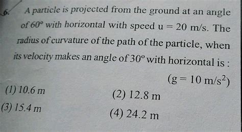 A Particle Is Projected From The Ground An Angle Of 60 With Horizontal