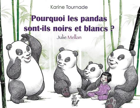 Pourquoi Les Pandas Sont Ils Noirs Et Blancs Lire C Est Partir