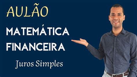 AULÃO Matemática Financeira Juros Simples YouTube