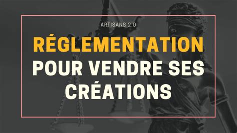 La R Glementation Pour Vendre Ses Cr Ations