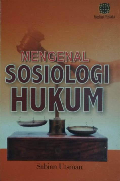 Resensi Buku Mengenal Sosiologi Hukum Dr Drs Sabian Utsman S H M Si