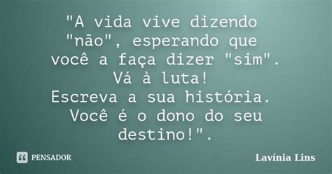 A vida vive dizendo Lavínia Lins Pensador