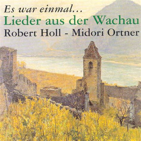 Es War Einmal Lieder Aus Der Wachau By Robert Holl On Apple Music