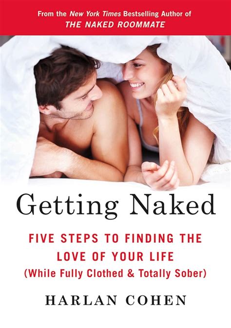Getting Naked Five Steps To Finding The Love Of Your Life While Fully Clothed Totally Sober