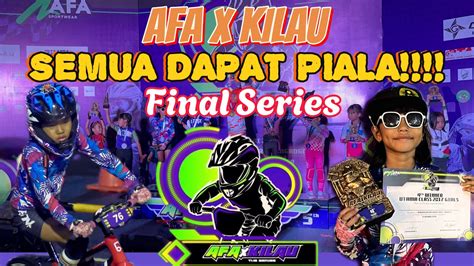 PUNCAK KLASMEN FINAL SERIES AFA X KILAU SEMUA DAPAT PIALA YouTube