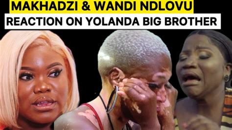 Makhadzi Wandi Ndlovu Reaction On Yolanda Being Disqualified From Big