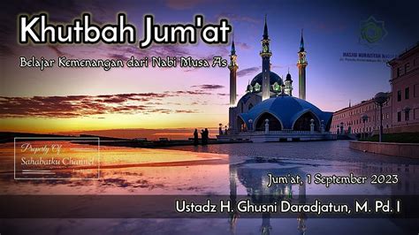 Belajar Kemenangan Dari Nabi Musa As Khutbah Jum At Ustadz H Ghusni