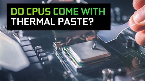 Do CPUs Come With Thermal Paste And How To Apply It Properly