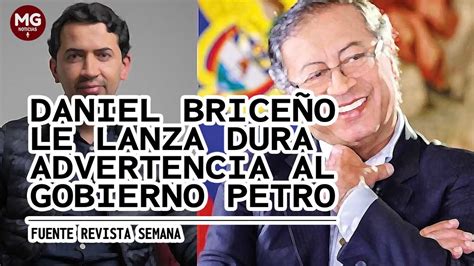 DANIEL BRICEÑO LE LANZA DURA ADVERTENCIA AL GOBIERNO PETRO YouTube