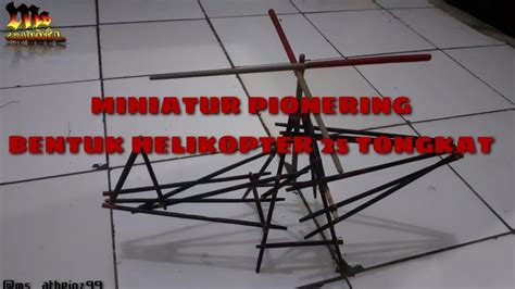 Cara Membuat Pionering Bentuk Helikopter 25 Tongkat Youtube