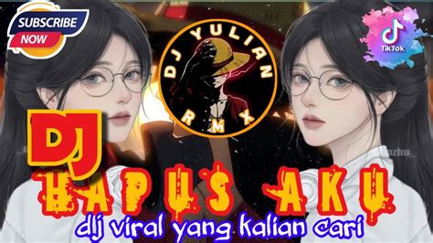 DJ HAPUS AKU KAU BUNUH DIA SESUATU YANG KUSEBUT ITU CINTA REMIX FULL