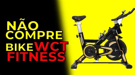 N O Compre A Bicicleta Ergometrica Wct Fitness Antes De Saber Disso