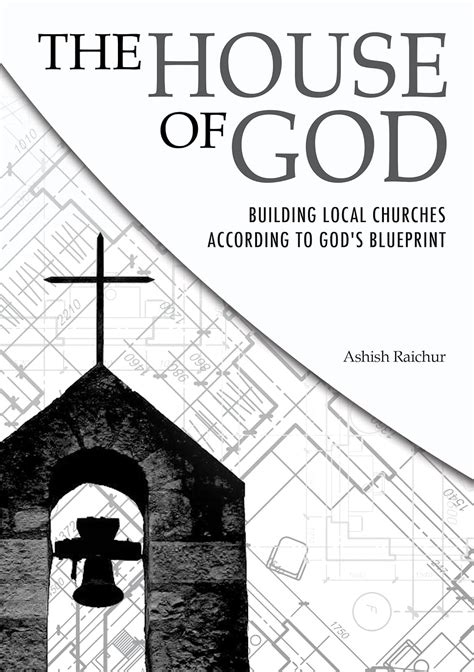 The House Of God Building Local Churches According To Gods Blueprint