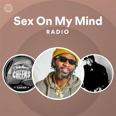 Sex On My Mind Radio Playlist By Spotify Spotify