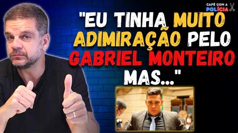 Ex Capit O Do Bope Fala Verdade Sobre Gabriel Monteiro Youtube