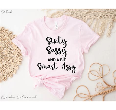 60th Birthday Shirt Sixty Sassy And A Bit Smart Assy 60th Birthday Ts Funny Birthday T