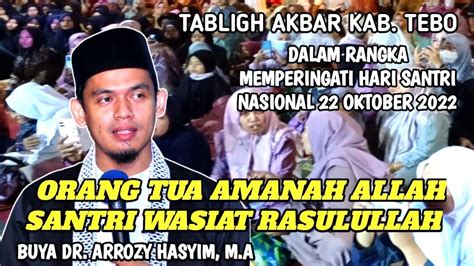 Tabligh Akbar Buya Dr Arrozy Hasyim Ma Orang Tua Wasiat Allah Santri