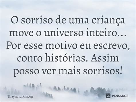 ⁠o Sorriso De Uma Criança Move O Thaynara Rincon Pensador