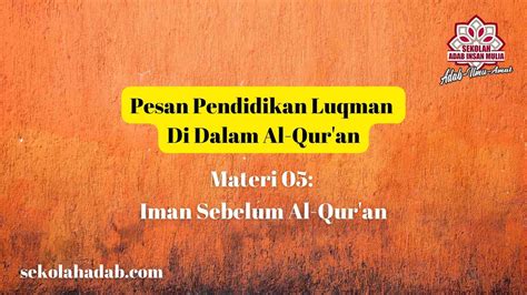 Pesan Pendidikan Luqman 05 Iman Sebelum Al Quran Sekolahadab Id