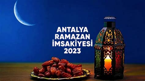 Antalya Ramazan Msak Yes Antalya Da Iftar Ve Sahur Saat Ka Ta