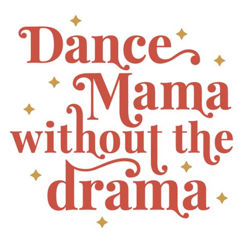 Dance Mama Without The Drama Png And Svg Design For T Shirts