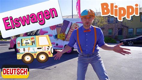 Blippi Deutsch Blippi Erkundet Einen Eiswagen Abenteuer Und Videos