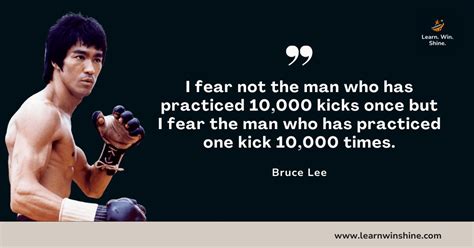 Bruce Lee Quote I Fear Not The Man Who Has Practiced 10 000 Kicks