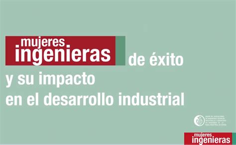 Mujeres Ingenieras De Xito Y Su Impacto En El Desarrollo Industrial