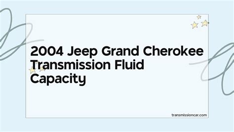 2004 Jeep Grand Cherokee Transmission Fluid Capacity Car Transmission Guide