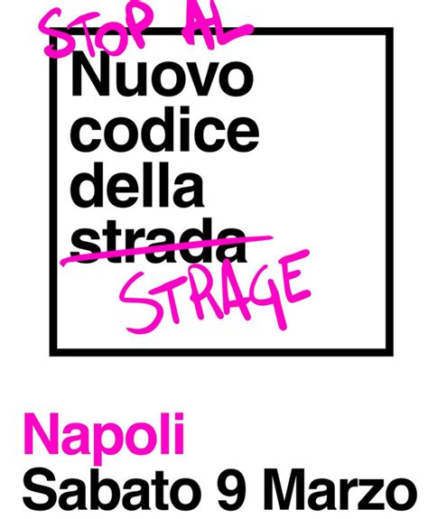 Stop Al Nuovo Codice Della Strage Napoli Pedala