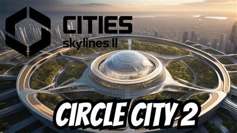 The Secret To Creating The Ultimate Circular City Cities Skylines