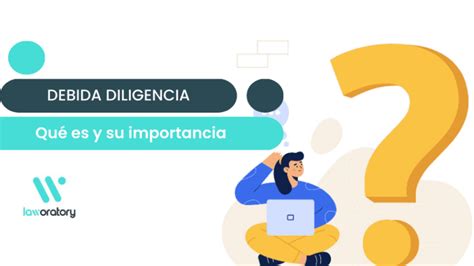 Debida Diligencia Qu Es Y Para Qu En Tu Empresa Laworatory