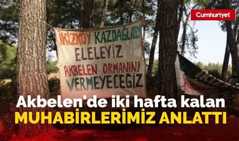 Akbelen de 2 hafta kalan Cumhuriyet Muhabirleri anlattı Son Dakika