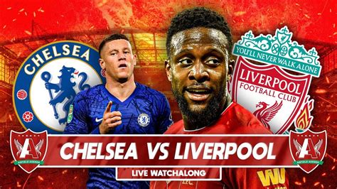 Chelsea Vs Liverpool Live Watchalong Youtube